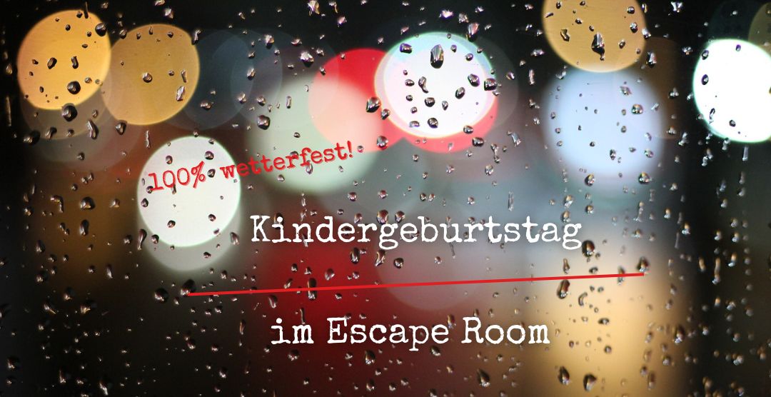 Kindergeburtstag feiern im Escape Room trotz Regen