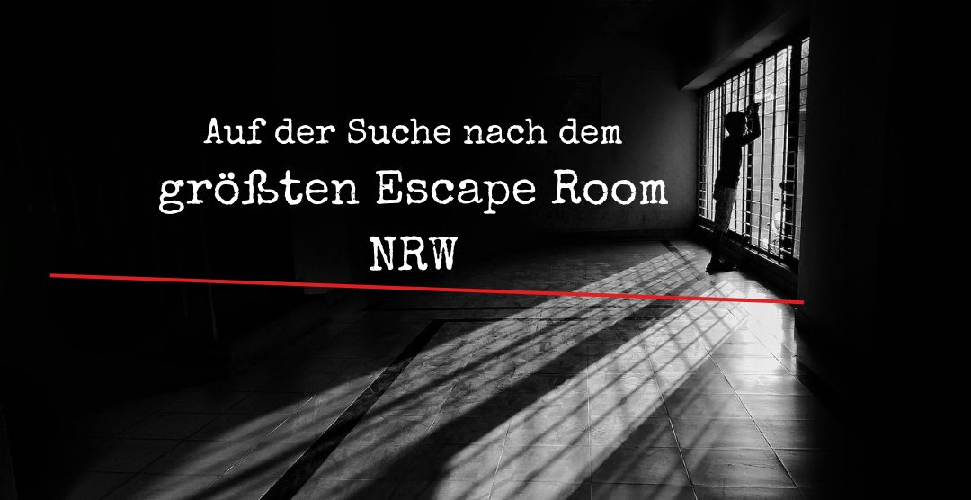 die flächenmäßig größten Escape Rooms in Nordrhein-Westfalen